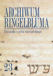 Archiwum Ringelbluma. Konspiracyjne Archiwum Getta Warszawy, tom 23. Dzienniki z getta warszawskiego - PDF