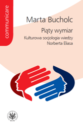 Piąty wymiar. Kulturowa socjologia wiedzy Norberta Eliasa – EBOOK