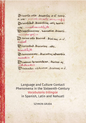 Language and Culture Contact. Phenomena in the Sixteenth-Century. Vocabulario trilingüe in Spanish, Latin, and Nahuatl