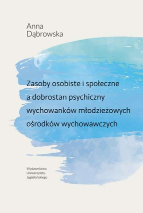 Zasoby osobiste i społeczne a dobrostan psychiczny wychowanków młodzieżowych ośrodków wychowawczych