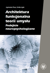 Architektura funkcjonalna teorii umysłu. Podejście neuropsychologiczne – EBOOK