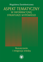 Aspekt tematyczny w informacyjnej strukturze wypowiedzi. Rozszerzanie i integracja wiedzy