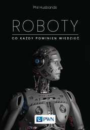 Roboty. Co każdy powinien wiedzieć