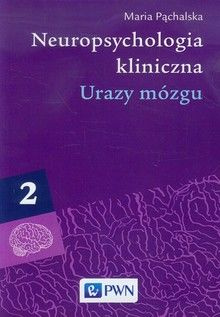 Neuropsychologia kliniczna Tom 2 Urazy mózgu