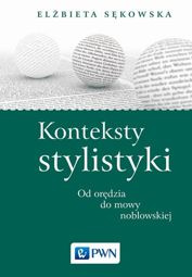 Konteksty stylistyki Od orędzia do mowy noblowskiej