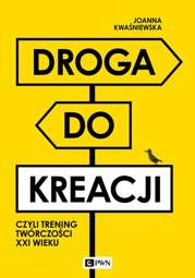 Droga do kreacji, czyli trening twórczości XXI wieku