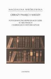 Obraz pamięci i wiedzy. Fotograficzne reprodukcje dzieł w archiwach i narracjach historii sztuki - epub