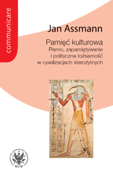 Pamięć kulturowa. Pismo, zapamiętywanie i polityczna tożsamość w cywilizacjach starożytnych