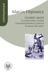 Urodzić naród. Z problematyki czeskiej i słowackiej literatury kobiecej II połowy XIX wieku – PDF