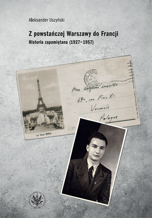 Z powstańczej Warszawy do Francji. Historia zapamiętana (1927–1957) – EBOOK