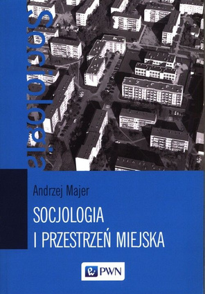 Socjologia i przestrzeń miejska