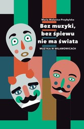 Bez muzyki, bez śpiewu nie ma świata. Muzyka w Wilamowicach