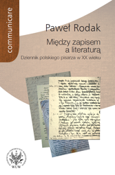 Między zapisem a literaturą. Dziennik polskiego pisarza w XX wieku (Żeromski, Nałkowska, Dąbrowska, Gombrowicz, Herling-Grudziński) – PDF