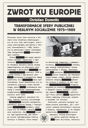 Zwrot ku Europie. Transformacje sfery publicznej w realnym socjalizmie 1975–1989