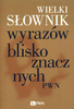 Wielki słownik wyrazów bliskoznacznych PWN