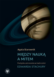 Między nauką a mitem. Poetycka astronomia w twórczości Edwarda Stachury – EBOOK