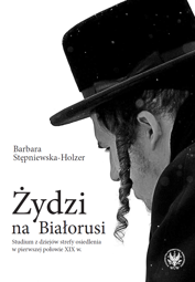 Żydzi na Białorusi. Studium z dziejów strefy osiedlenia w pierwszej połowie XIX wieku – PDF