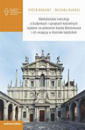 Mediolańskie instrukcje o budynkach i sprzętach kościelnych wydane na polecenie Karola Boromeusza i ich recepcja w Kościele katolickim - epub