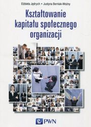 Kształtowanie kapitału społecznego organizacji - epub