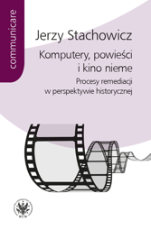 Komputery, powieści i kino nieme. Procesy remediacji w  perspektywie historycznej – EBOOK