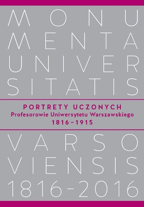 Portrety Uczonych. Profesorowie Uniwersytetu Warszawskiego 1816−1915