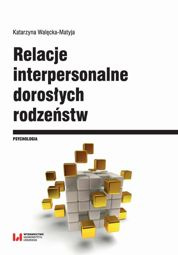 Relacje interpersonalne dorosłych rodzeństw w aspekcie funkcjonowania psychospołecznego - pdf