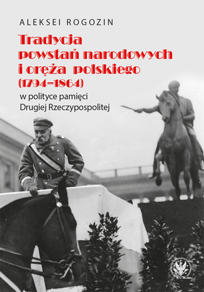 Tradycja powstań narodowych i oręża polskiego (1794–1864) w polityce pamięci Drugiej Rzeczypospolitej – EBOOK