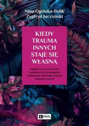 Kiedy trauma innych staje się własną