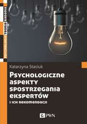 Psychologiczne aspekty postrzegania ekspertów i ich rekomendacji - epub