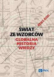 Świat ze wzorców. Globalna historia wiedzy - epub