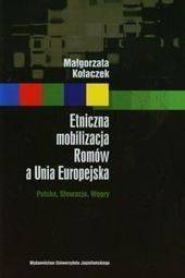 Etniczna mobilizacja Romów a Unia Europejska [Kołaczek Małgorzata]