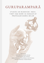 Guruparamparā. Studies on Buddhism, India, Tibet and More in Honour of Professor Marek Mejor (PDF)