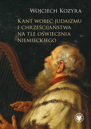 Kant wobec judaizmu i chrześcijaństwa na tle oświecenia niemieckiego (EBOOK)