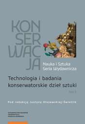 Konserwacja Nauka i Sztuka Tom 3 Technologia i badania konserwatorskie dzieł sztuki