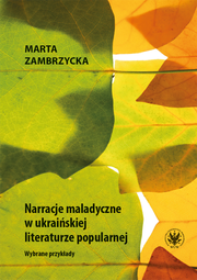 Narracje maladyczne w ukraińskiej literaturze popularnej. Wybrane przykłady (EBOOK)