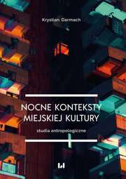 Nocne konteksty miejskiej kultury. Studia antropologiczne - pdf