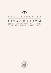Pitagoreizm. Jedno jako arche w metafizyce, antropologii i polityce - PDF