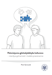 Polonistyczna glottodydaktyka kulturowa – interdyscyplinarność i modele przestrzenne (EBOOK)