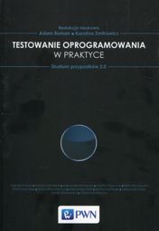 Testowanie oprogramowania w praktyce Studium przypadków 2.0