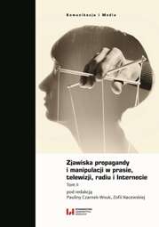 Zjawiska propagandy i manipulacji w prasie, telewizji, radiu i Internecie. Tom II - pdf