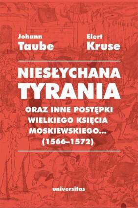 „Niesłychana tyrania oraz inne postępki wielkiego księcia moskiewskiego...” (1566–1572). Relacja dla Pana Jana Chodkiewicza - epub