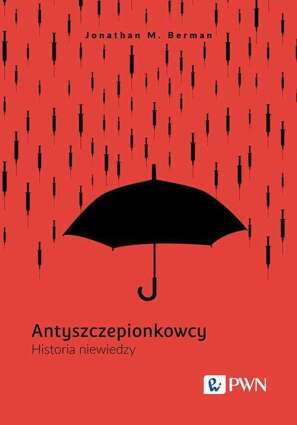 Antyszczepionkowcy. Historia niewiedzy - epub