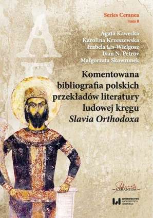 Komentowana bibliografia polskich przekładów literatury ludowej kręgu Slavia Orthodoxa