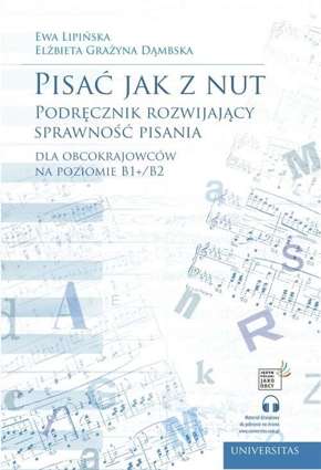 Pisać jak z nut Podręcznik rozwijający sprawność pisania dla obcokrajowców na poziomie B1+/B2