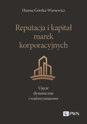 Reputacja i kapitał marek korporacyjnych. Ujęcie dynamiczne i wielowymiarowe - epub