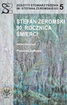 Stefan Żeromski. 90 rocznica śmierci oraz Puszcza jodłowa - PDF