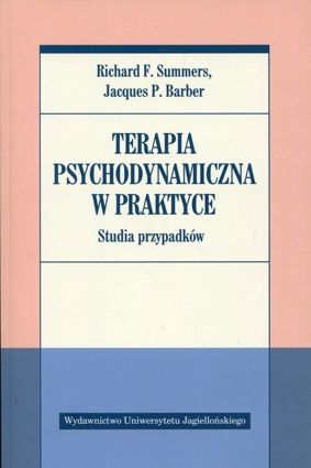 Terapia psychodynamiczna w praktyce [Summers Richard F., Barber Jacques P.]