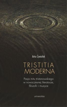 Tristitia moderna. Pasja mitu tristanowskiego w nowoczesnej literaturze, filozofii i muzyce - epub