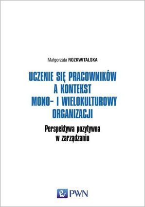 Uczenie się pracowników a kontekst mono- i wielokulturowy organizacji - epub