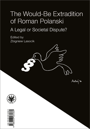 Wokół ekstradycji Romana Polańskiego. Spór prawny czy cywilizacyjny? / The Would-Be Extradition of Roman Polanski. A Legal or Societal Dispute? (EBOOK)